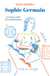 Sophie Germain : La femme cachée des mathématiques / Mention Prix Tangente lycéens 2022