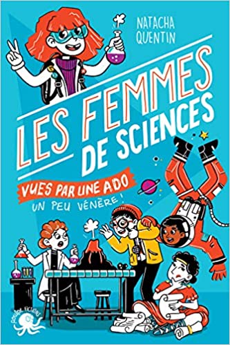 Les femmes de sciences vues par une ado un peu vénère / Mention Prix Tangente lycéens 2023