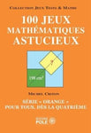 100 jeux mathématiques astucieux (4 ème & 3 ème)