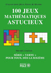 100 jeux mathématiques astucieux  (6 ème & 5 ème)